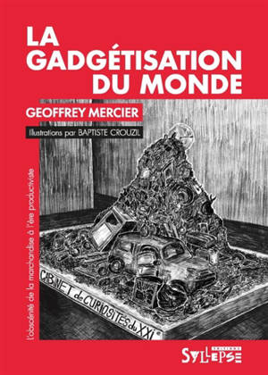 La gadgétisation du monde : l'obscénité de la marchandise à l'ère productiviste