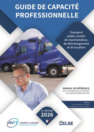 Guide de capacité professionnelle, transport public routier de marchandises, de déménagement et de location de véhicules industriels avec conducteur destinés au transport de marchandises : manuel de référence pour la préparation aux examens de capaci