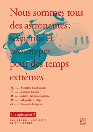 Nous sommes tous des astronautes : scénarios et prototypes pour des temps extrêmes. Complément 2 : essais sur la réalité et le virtuel