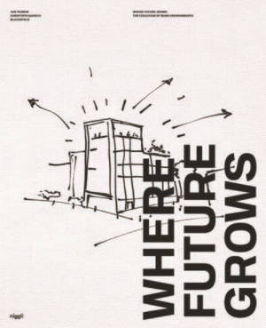 Where future grows : the evolution of work environments