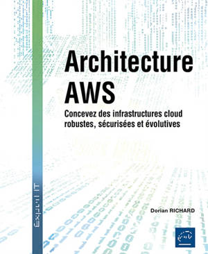 Architecture AWS : concevez des infrastructures cloud robustes, sécurisées et évolutives