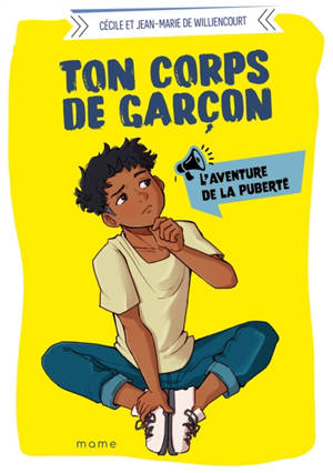 Ton corps de garçon : l'aventure de la puberté