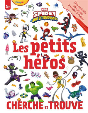 SPIDEY ET SES AMIS EXTRAORDINAIRES : Cherche et Trouve - Cahier de jeux effaçable - MARVEL : Les Petits Héros