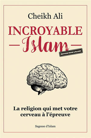 Incroyable Islam : La religion qui met votre cerveau à l'épreuve