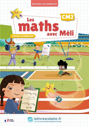 Les maths avec Méli, CM2 : méthode collaborative : cahier géométrie