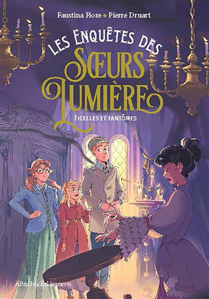 Les enquêtes des soeurs Lumière. Vol. 2. Ficelles et fantômes
