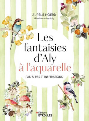 Les fantaisies d'Aly à l'aquarelle : pas-à-pas et inspirations
