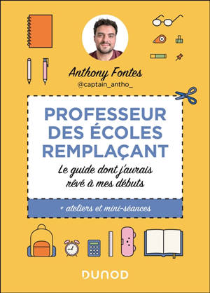 Professeur des écoles remplaçant : le guide dont j'aurais rêvé à mes débuts : + ateliers et mini-séances