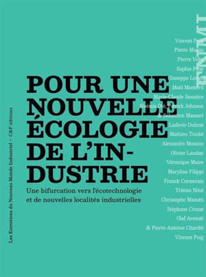 Pour une nouvelle écologie de l'industrie : une bifurcation vers l'écotechnologie et de nouvelles localités industrielles