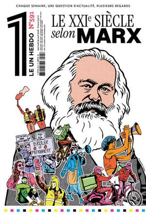 Le un hebdo : chaque semaine, une question d'actualité, plusieurs regards, n° 591. Le XXIe siècle selon Marx