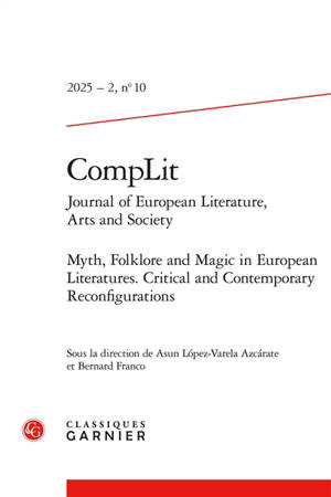 CompLit : journal of European literature, arts and society, n° 10. Myth, folklore and magic in European literatures : critical and contemporary reconfigurations