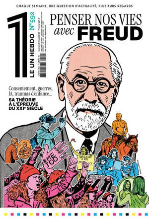 Le un hebdo : chaque semaine, une question d'actualité, plusieurs regards, n° 592. Penser nos vies avec Freud