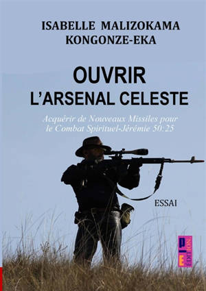 Ouvrir l'arsenal céleste : Acquérir de Nouveaux Missiles pour le Combat Spirituel-Jérémie 50:25