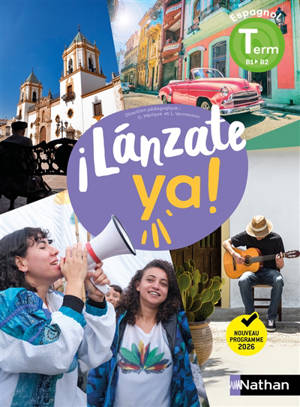 Lanzate ya ! : espagnol terminale B1-B2 : nouveau programme 2026
