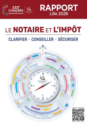 Le notaire et l'impôt : clarifier, conseiller, sécuriser