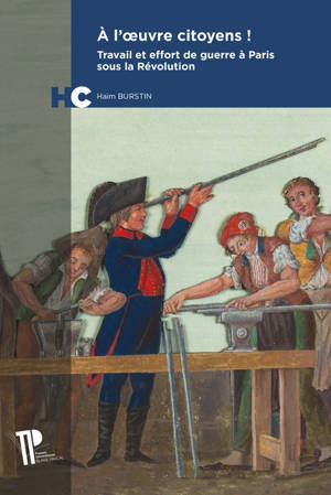 A l'oeuvre citoyens ! : travail et effort de guerre à Paris sous la Révolution