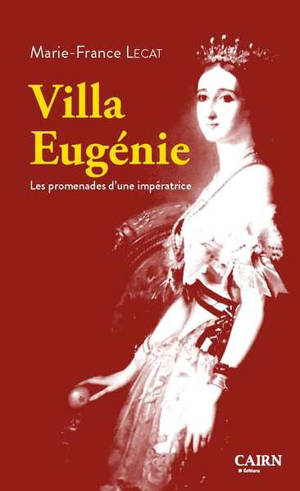 Villa Eugénie ou Les promenades d'une impératrice