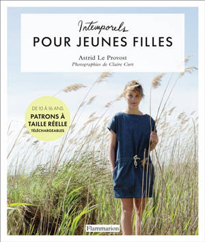 Intemporels pour jeunes filles : de 10 à 16 ans : patrons à taille réelle téléchargeables