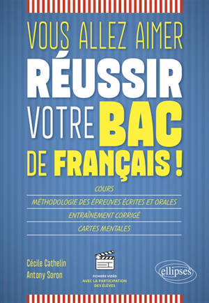 Vous allez aimer réussir votre bac de français ! : cours, méthodologie des épreuves écrites et orales, entraînement corrigé, cartes mentales