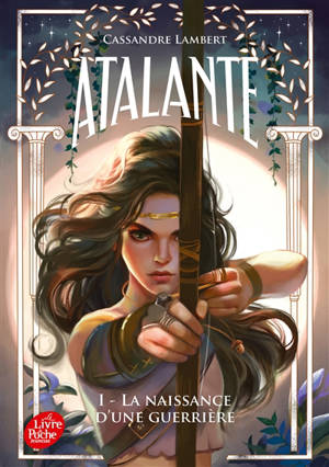Atalante. Vol. 1. La naissance d'une guerrière