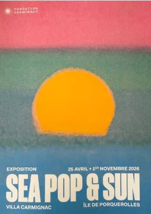 Sea, pop & sun : exposition, 25 avril-1er novembre 2026 : Villa Carmignac, île de Porquerolles