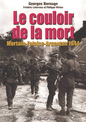 Le couloir de la mort : Mortain-Falaise-Argentan 1944