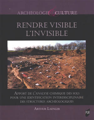 Rendre visible l'invisible : apport de l'analyse chimique des sols pour une identification interdisciplinaire des structures archéologiques