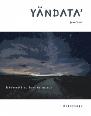 Yändata' : l'éternité au bout de ma rue