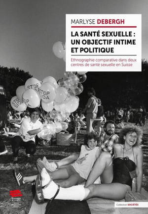 La santé sexuelle : un objectif intime et politique : ethnographie comparative dans deux centres de santé sexuelle en Suisse