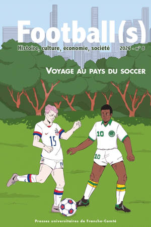 Football(s) : histoire, culture, économie, sociétés, n° 8. Voyage au pays du soccer