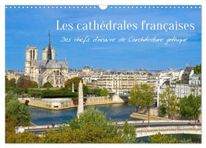 Les cathédrales françaises – Des chefs-d'œuvre de l’architecture gothique (Calendrier mural 2027 DIN A3 vertical), CALVENDO calendrier mensuel : Les grandes cathédrales françaises sont des chefs-d’œuvre de l’architecture gothique.