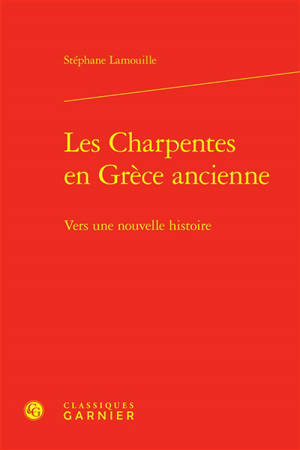 Les charpentes en Grèce ancienne : vers une nouvelle histoire
