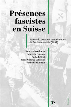 Présences fascistes en Suisse : autour du doctorat honoris causa de Benito Mussolini (1937)