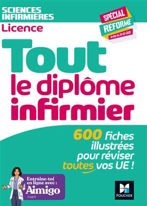 Tout le diplôme infirmier : 600 fiches illustrées pour réviser toutes vos UE ! : DEI, nouveau programme