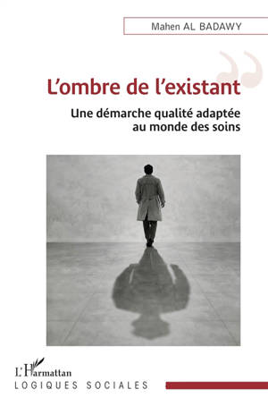 L'ombre de l'existant : une démarche qualité adaptée au monde des soins