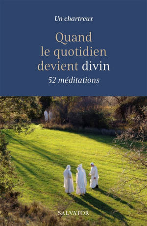 Quand le quotidien devient divin : 52 méditations