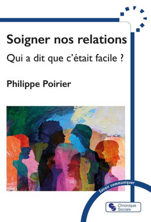 Soigner nos relations : qui a dit que c'était facile ?