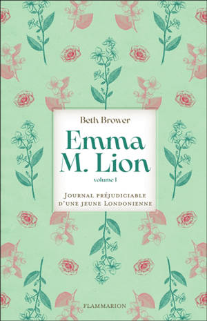 Emma M. Lion : journal préjudiciable d'une jeune Londonienne. Vol. 1