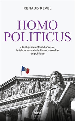 Homo politicus : "tant qu'ils restent discrets" : le tabou français de l'homosexualité en politique