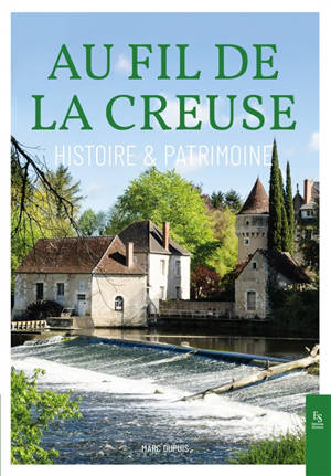 Au fil de la Creuse : histoire & patrimoine