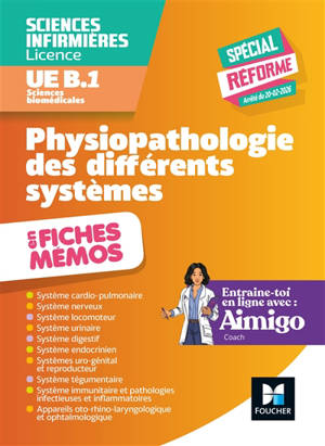 Physiopathologie des différents systèmes en fiches mémos : sciences infirmières, licence, UE B.1, sciences biomédicales : spécial réforme, arrêté du 20-02-2026