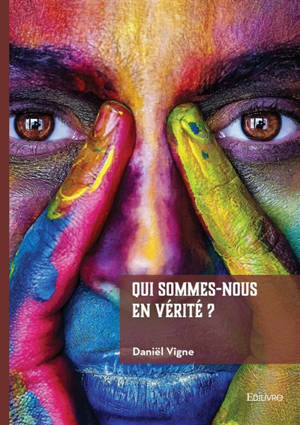 Qui sommes-nous en vérité ?