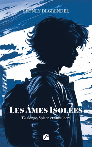 Les âmes isolées : Tome 2 : Songe, Spleen et Simulacre