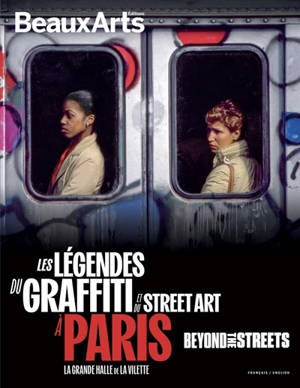 Beyond the streets, les légendes du graffiti et du street art à Paris : la Grande Halle de la Villette
