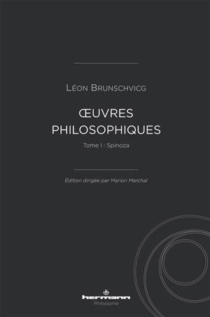 Oeuvres philosophiques de Léon Brunschvicg. Vol. 1. Spinoza
