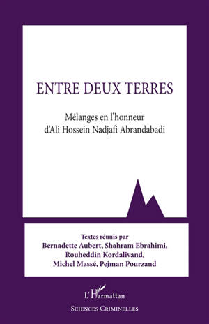 Entre deux terres : mélanges en l'honneur d'Ali Hossein Nadjafi Abrandabadi