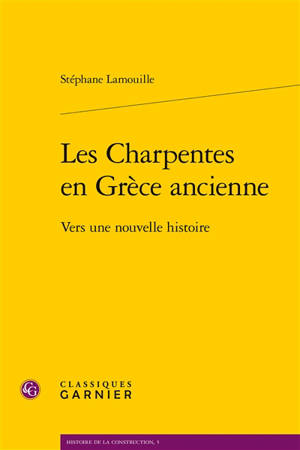 Les charpentes en Grèce ancienne : vers une nouvelle histoire