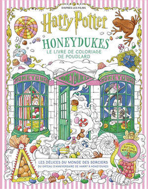 Honeydukes, le livre de coloriage de Poudlard : les délices du monde des sorciers, du gâteau d'anniversaire de Harry à Honeydukes : d'après les films Harry Potter
