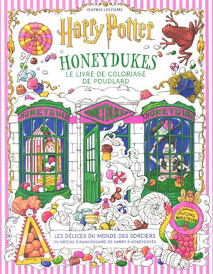 Honeydukes, le livre de coloriage de Poudlard : les délices du monde des sorciers, du gâteau d'anniversaire de Harry à Honeydukes : d'après les films Harry Potter