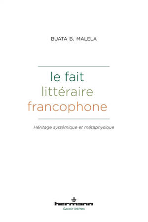 Le fait littéraire francophone : héritage systémique et métaphysique